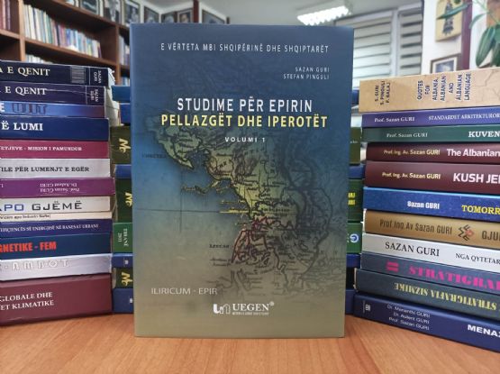 STUDIME MBI EPIRIN – Pellazget dhe Ipirotet - Vëllimi 1 -  Libër nga Prof. Ing. Sazan Guri dhe Stefan Pinguli